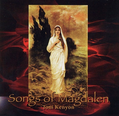 Tom Kenyon - Songs of Magdalen